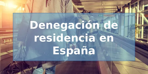 Qué hacer si recibes una denegación de residencia: opciones de recurso y plazos legales